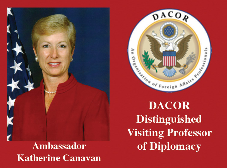 Ambassador Katherine Canavan, DACOR Distinguished Visiting Professor of Diplomacy