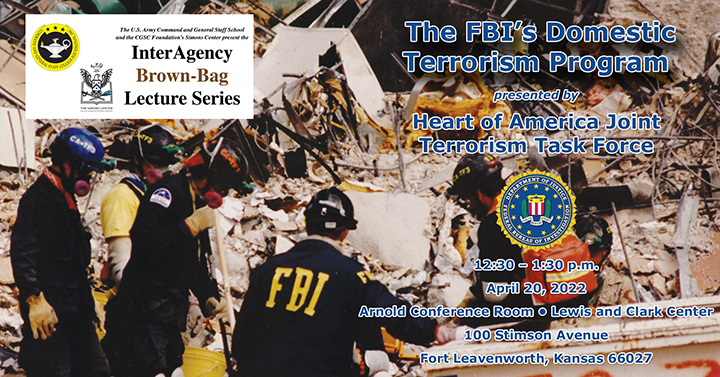 background image of Oklahoma City bombing with FBI agents searching the rubble. Over the image is the InterAgency Brown-Bag Lecture logo with text "The FBI’s Domestic Terrorism Program presented by Heart of America Joint Terrorism Task Force" along the date and time for the presentation on April 20, 2022 at CGSC.
